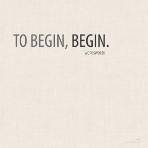 To begin, begin